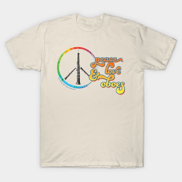 Peace Love & Oboes T-Shirt by GZM Podcasts